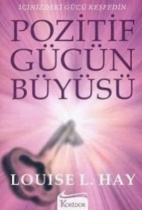 Pozitif Gücün Büyüsü – Louise L. Hay